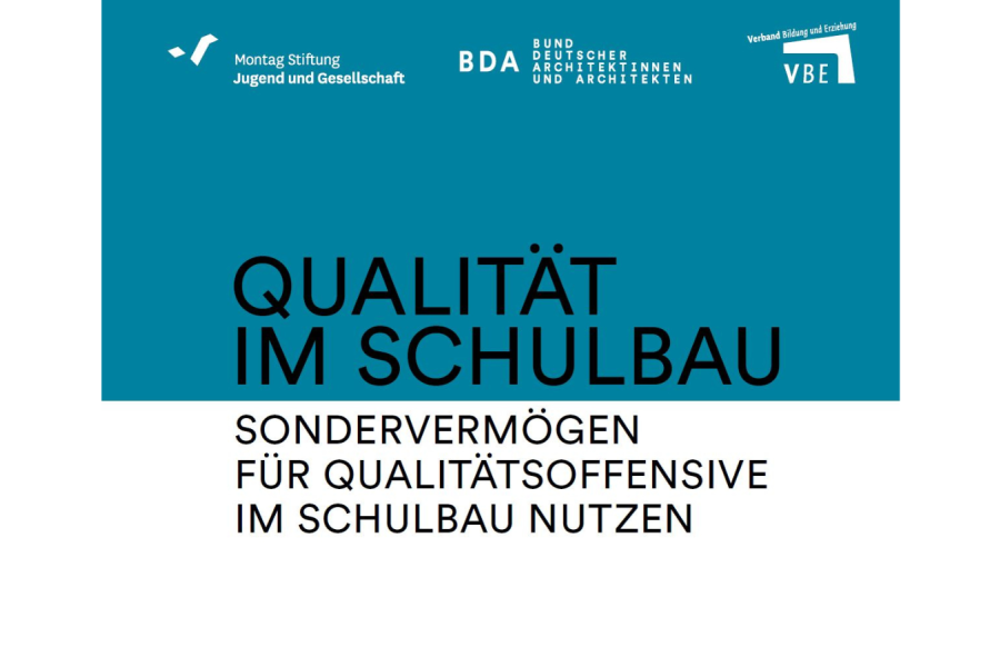 Positionspapier "Qualität im Schulbau" der Montag Stiftung Jugend und Gesellschaft, BDA, VBE